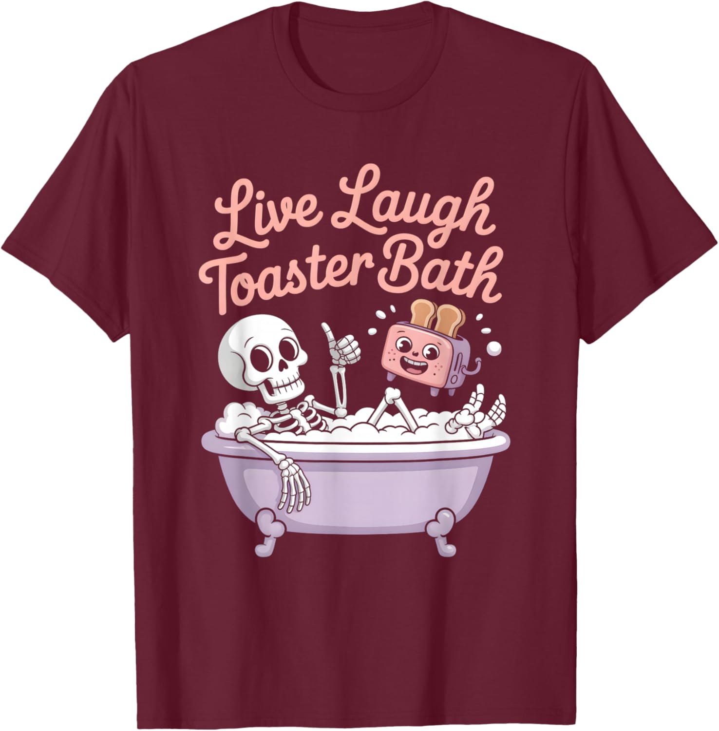 Funny Live Laugh Toaster Bath Shirt Skeleton T-Shirt - T-Shirt | Maroon