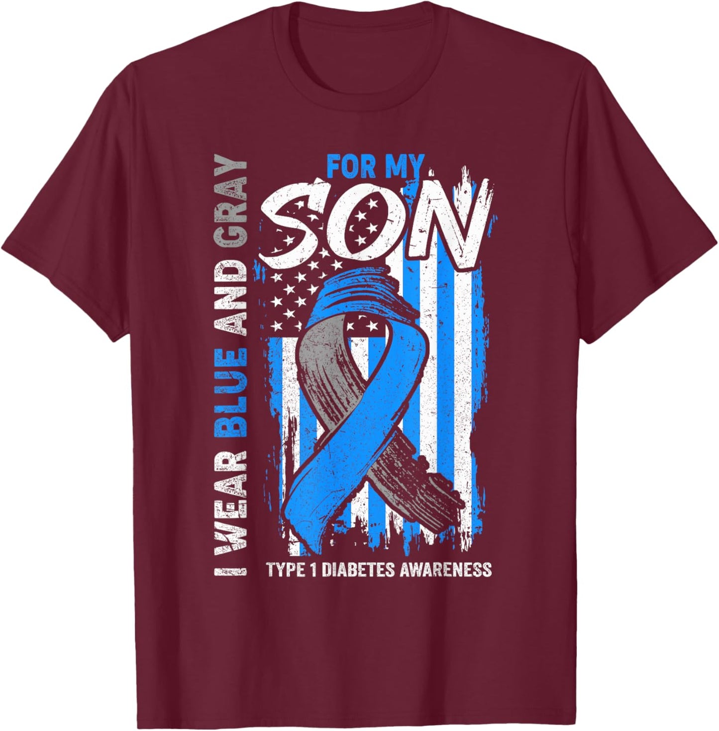 I Wear Blue And Grey For My Son Type 1 Diabete Awareness T-Shirt - T-Shirt | Maroon