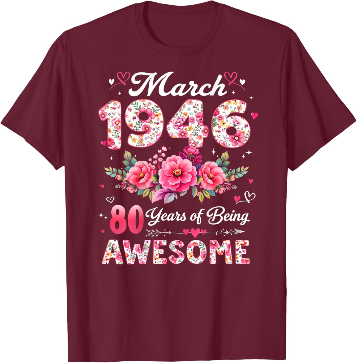Back - 80 Years - March 1946 - Floral Pattern - 80th Birthday T-Shirt - T-Shirt | Maroon
