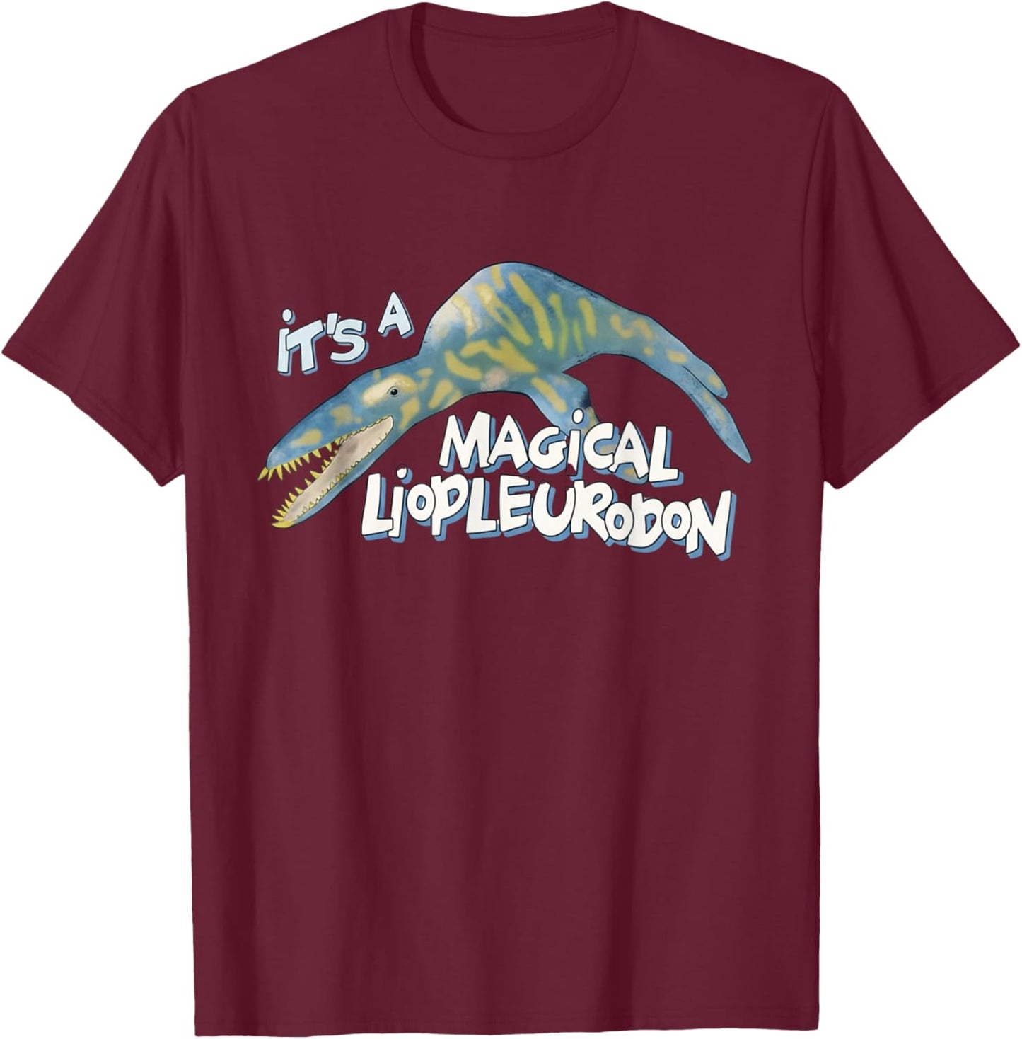 It's A Magical Liopleurodon Cool Dinosaur Lover Women T-Shirt - T-Shirt | Maroon