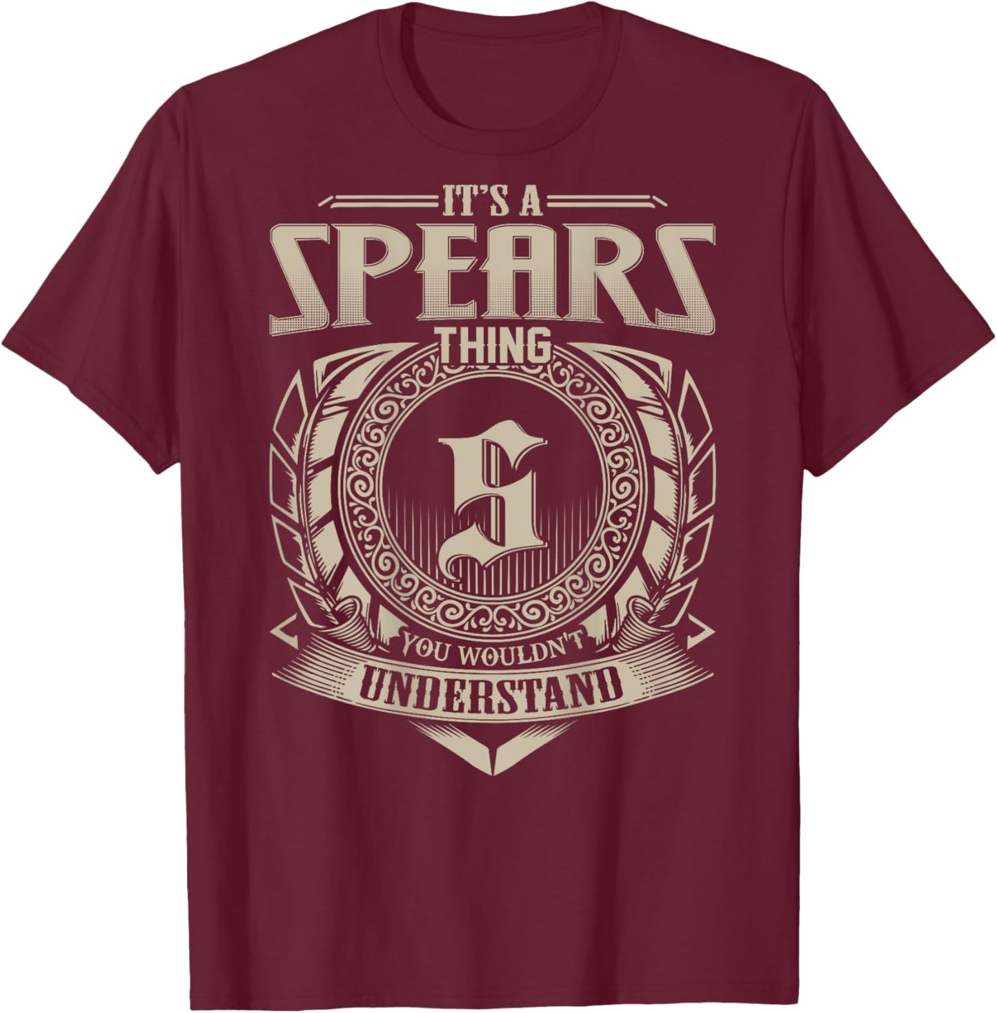 It's A SPEARS Thing You Wouldn't Understand Family Name T-Shirt - T-Shirt | Maroon