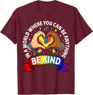 in A World Where You Can Be Anything Be Kind Gay Pride LGBT T-Shirt - T-Shirt | Maroon