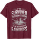 Ive Survived Too Many Storms To Be Bothered By Raindrops T-Shirt - T-Shirt | Maroon