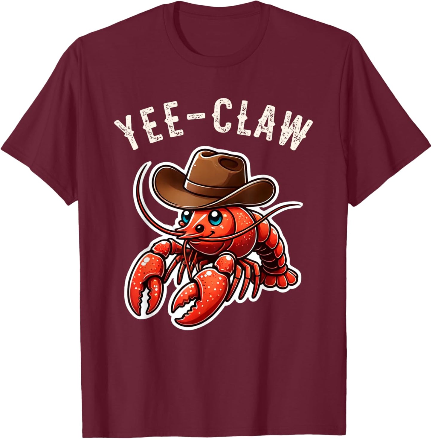 Mud Bug Apparel Gifts & Decor Shop Funny Crawfish Wearing Cowboy Hat Yee Claw Cajun Boil -Adults & Kids T-Shirt - T-Shirt | Maroon