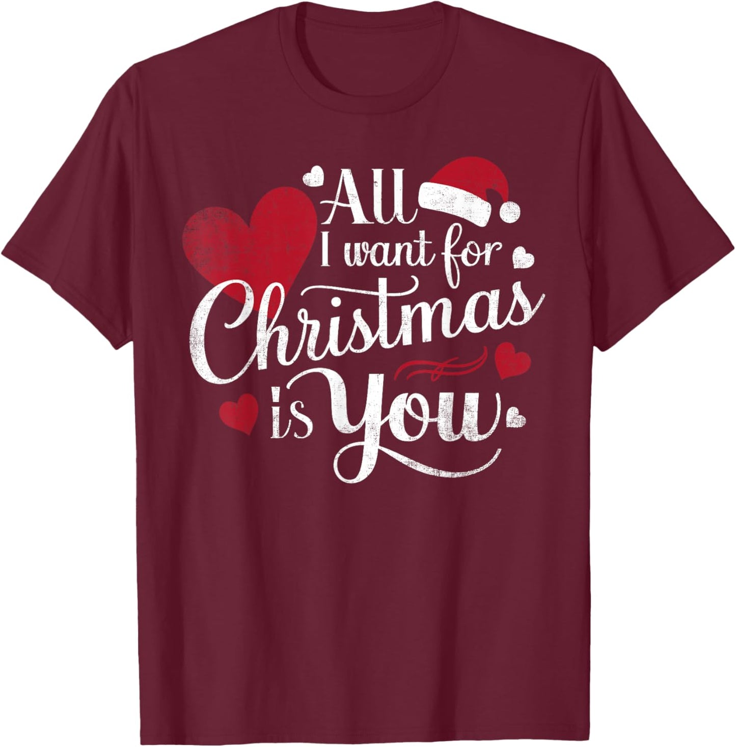 All I Want For Christmas Is You T-Shirt - T-Shirt | Maroon