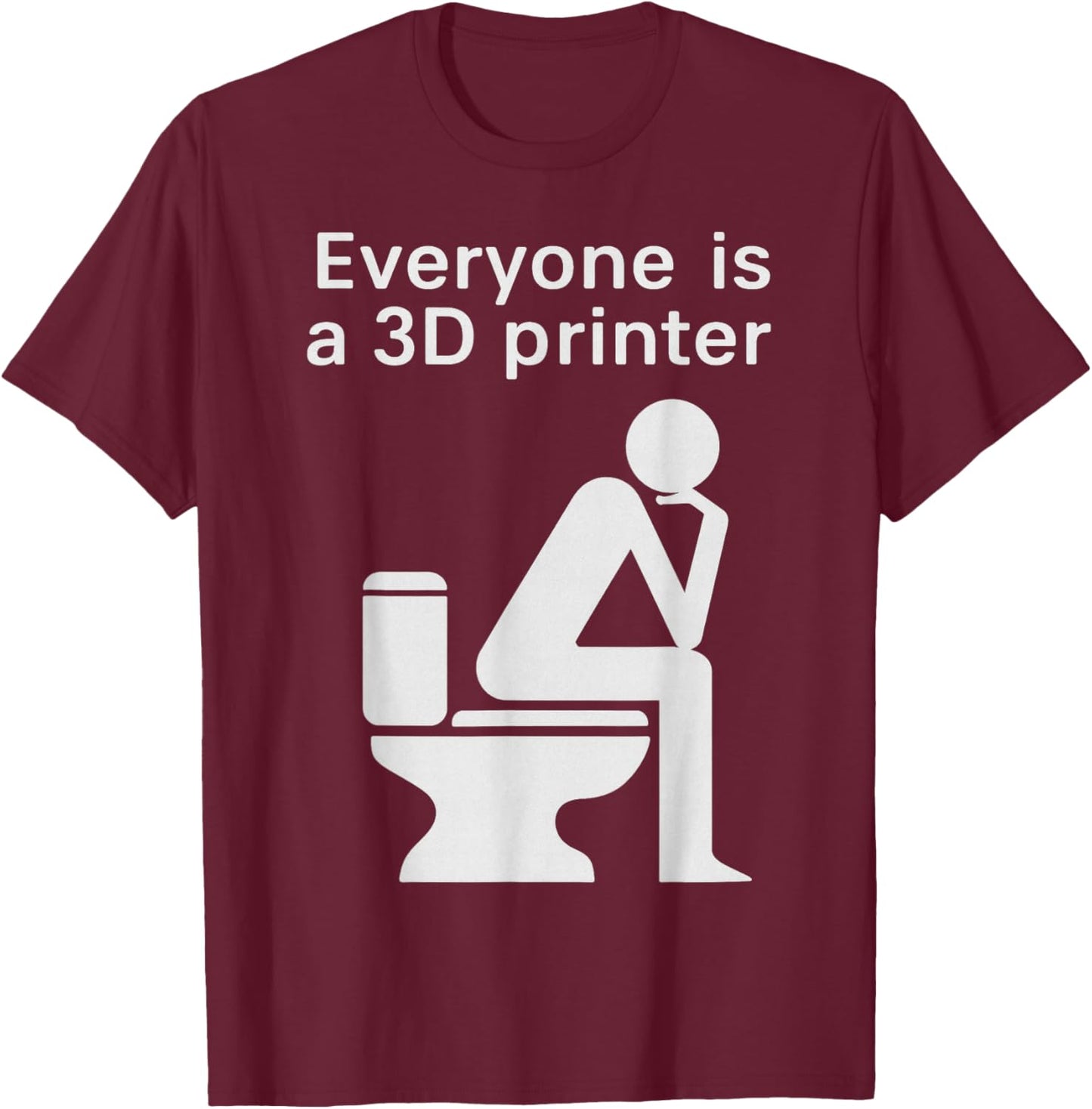 Funny 3D Printer Bathroom Tech Humor Poop Joke T-Shirt - T-Shirt | Maroon