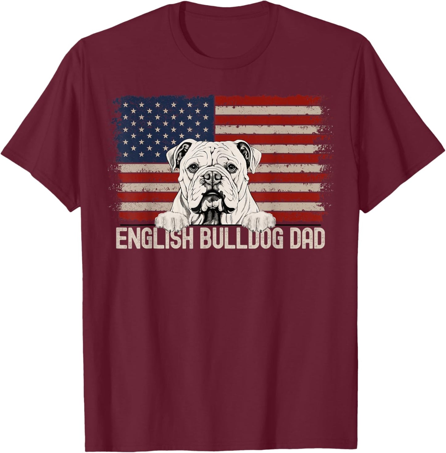 Best Dog Dad Ever American Flag - English Bulldog Dad T-Shirt - T-Shirt | Maroon