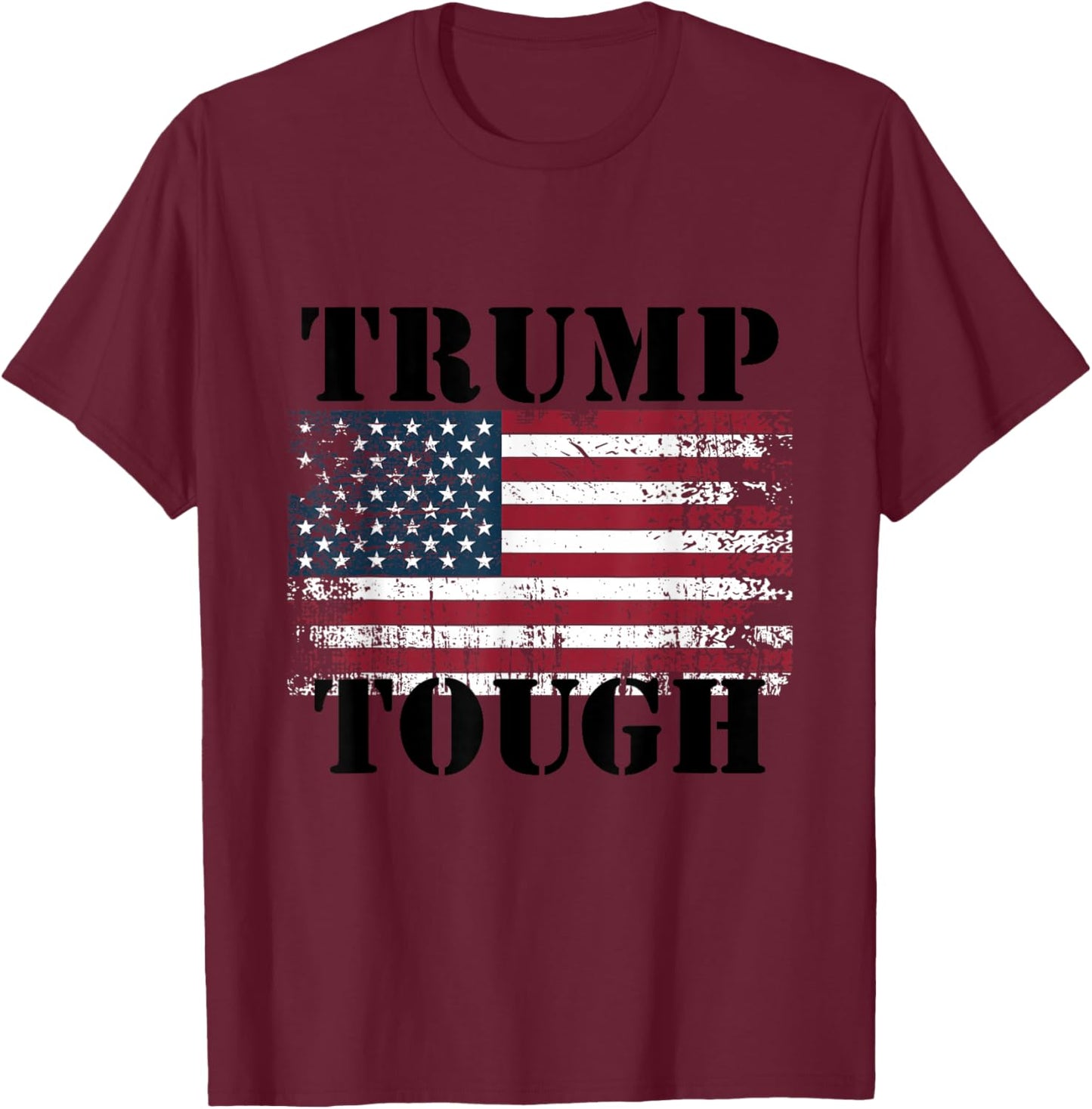 Trump Tough Donald Trump President USA America Trump Tough T-Shirt - T-Shirt | Maroon