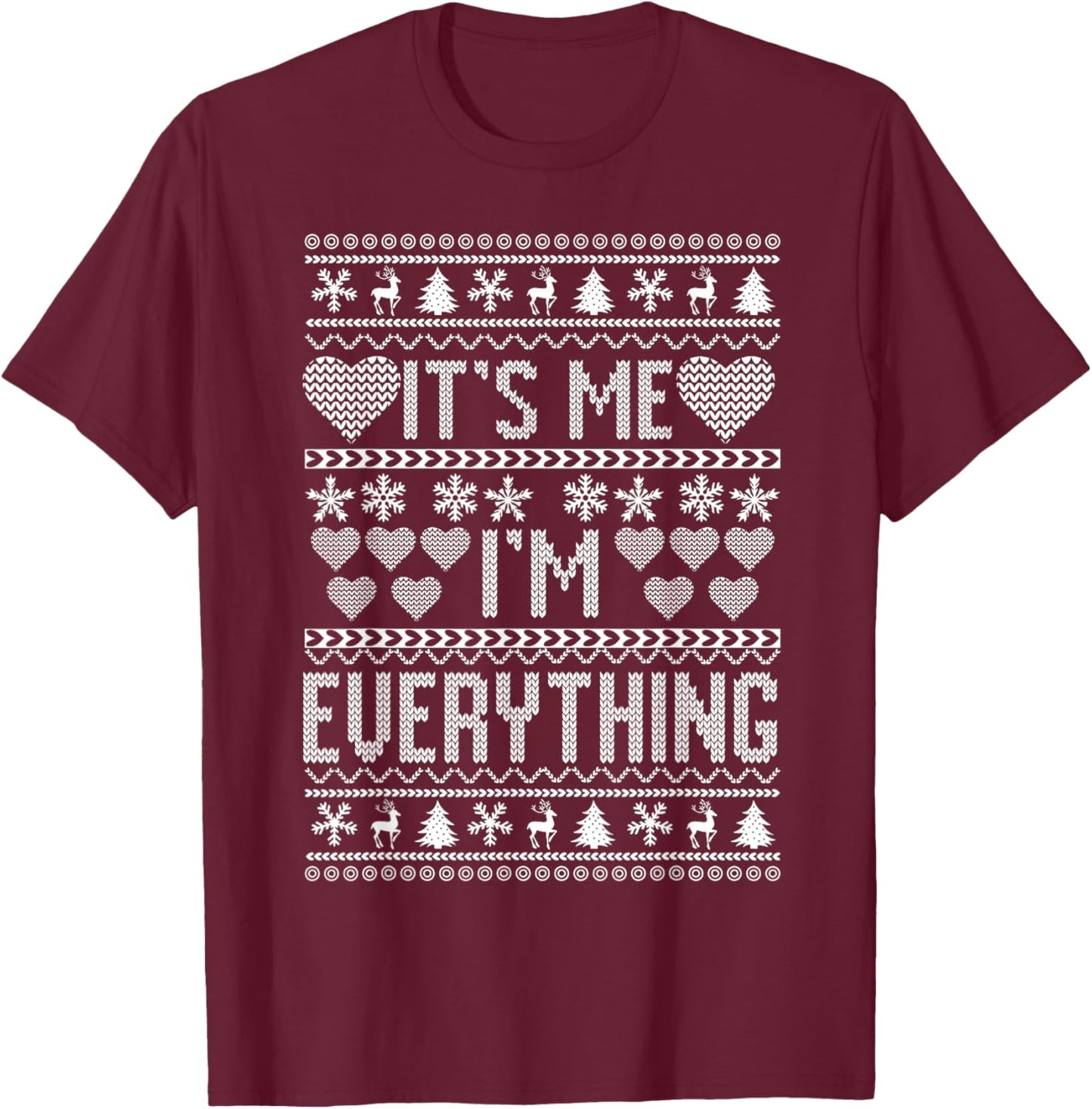 I Have Everything I Want For Christmas Its Me I'm Everything T-Shirt - T-Shirt | Maroon