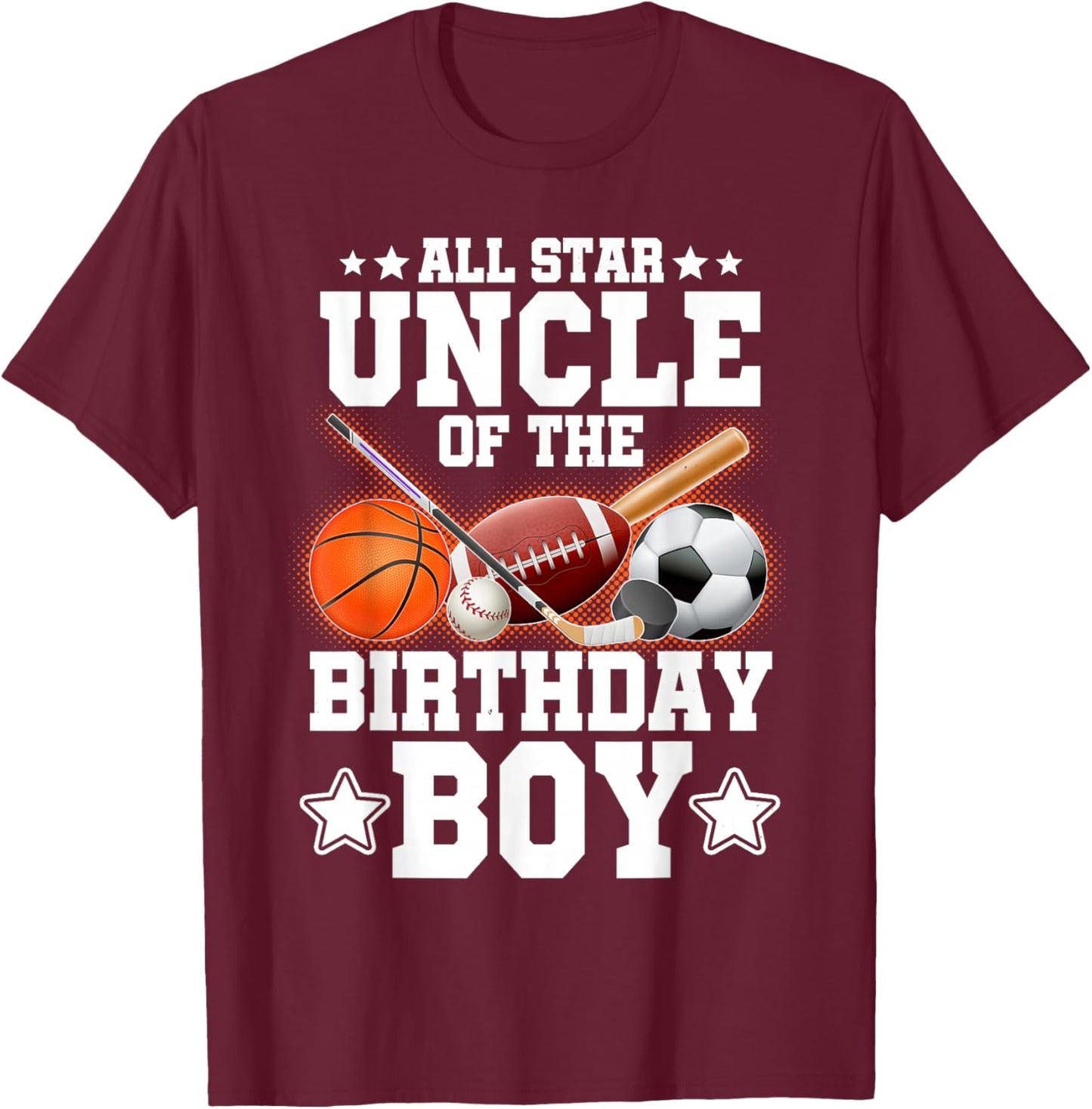 All Star Uncle Of The Birthday Boy Basketball Soccer Sport T-Shirt - T-Shirt | Maroon