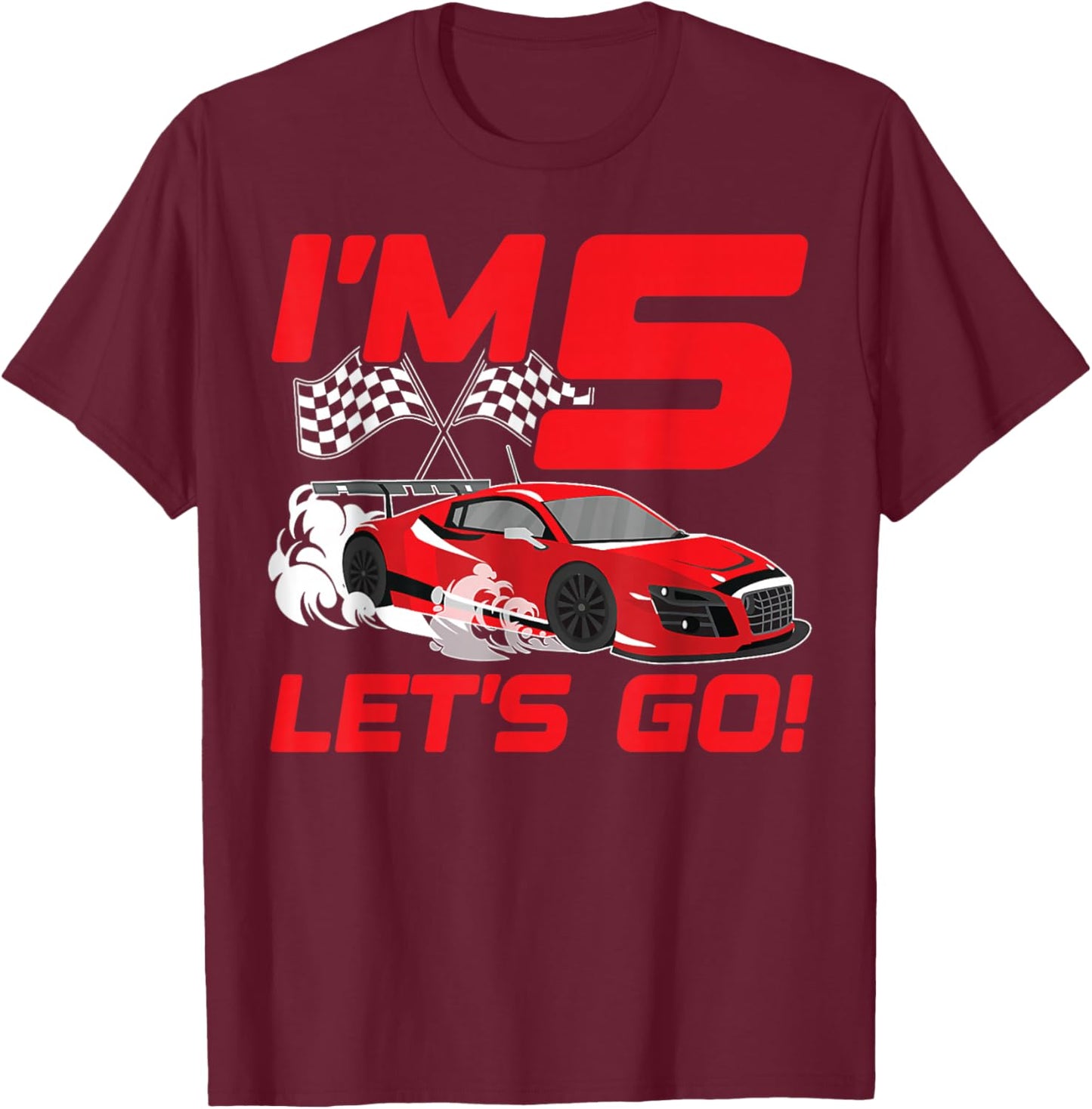 I'm 5 Lets Go 5th Racing Car BirthdayTheme 5th Party T-Shirt - T-Shirt | Maroon