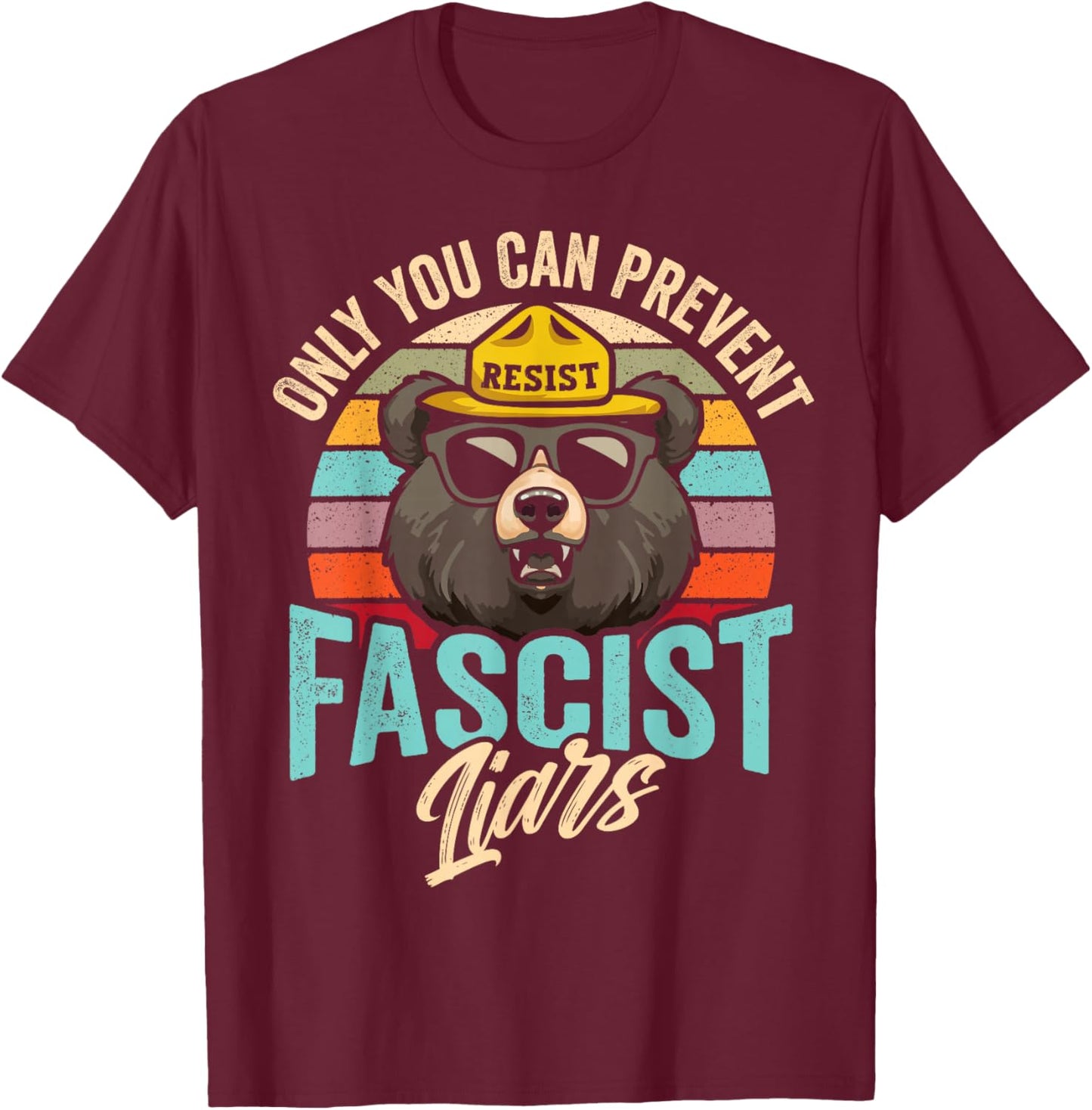 Fascist Liars You Can Prevent Fascism Political Resist Retro T-Shirt - T-Shirt | Maroon