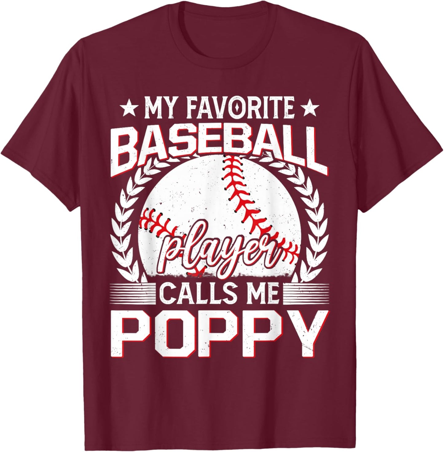 My Favorite Baseball Player Calls Me Poppy T-Shirt - T-Shirt | Maroon