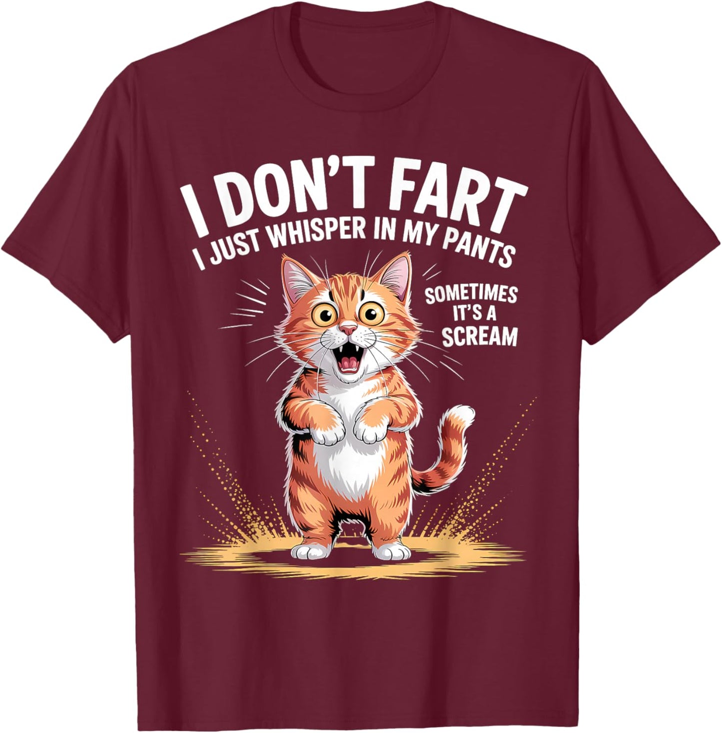 I Don't Fart I Just Whisper in My Pants T-Shirt - T-Shirt | Maroon