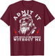 Admit It Life Would Be Boring Without Me Monkey (On Back) T-Shirt - T-Shirt | Maroon