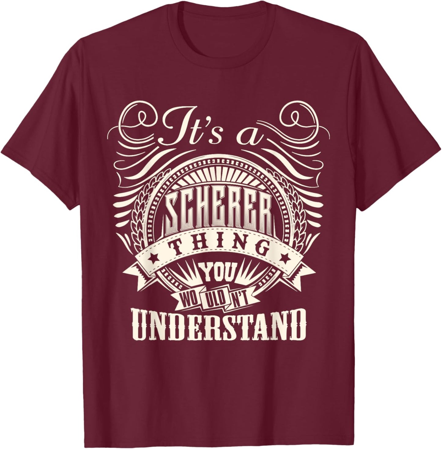 It's A SCHERER Thing You Wouldn't Understand SCHERER Family T-Shirt - T-Shirt | Maroon