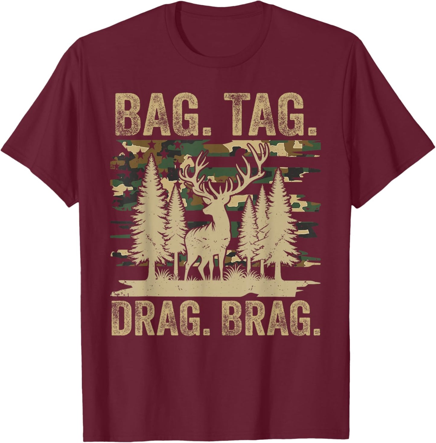 Bag Tag Drag Brag Funny Hunting Deer Hunter T-Shirt - T-Shirt | Maroon