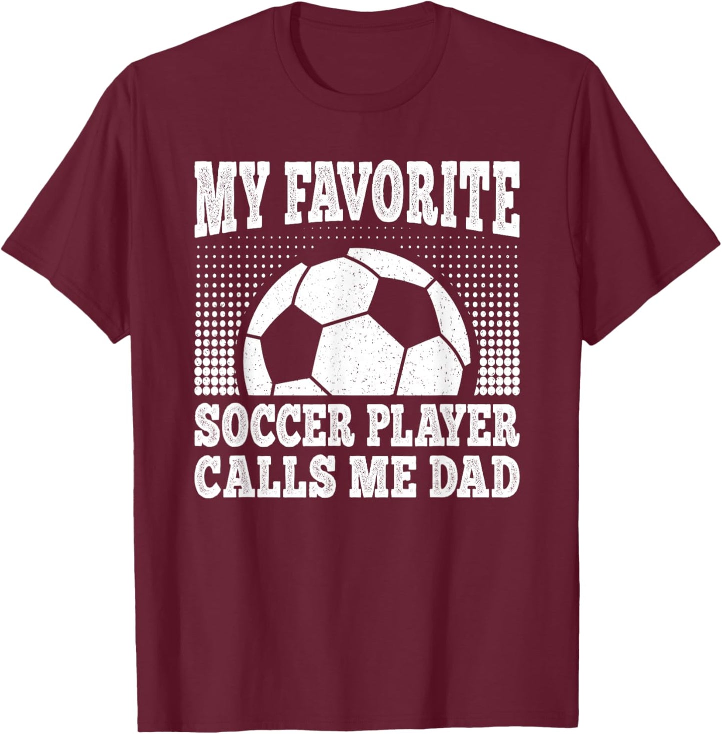My Favorite Soccer Player Calls Me Dad Vintage Soccer Men T-Shirt - T-Shirt | Maroon