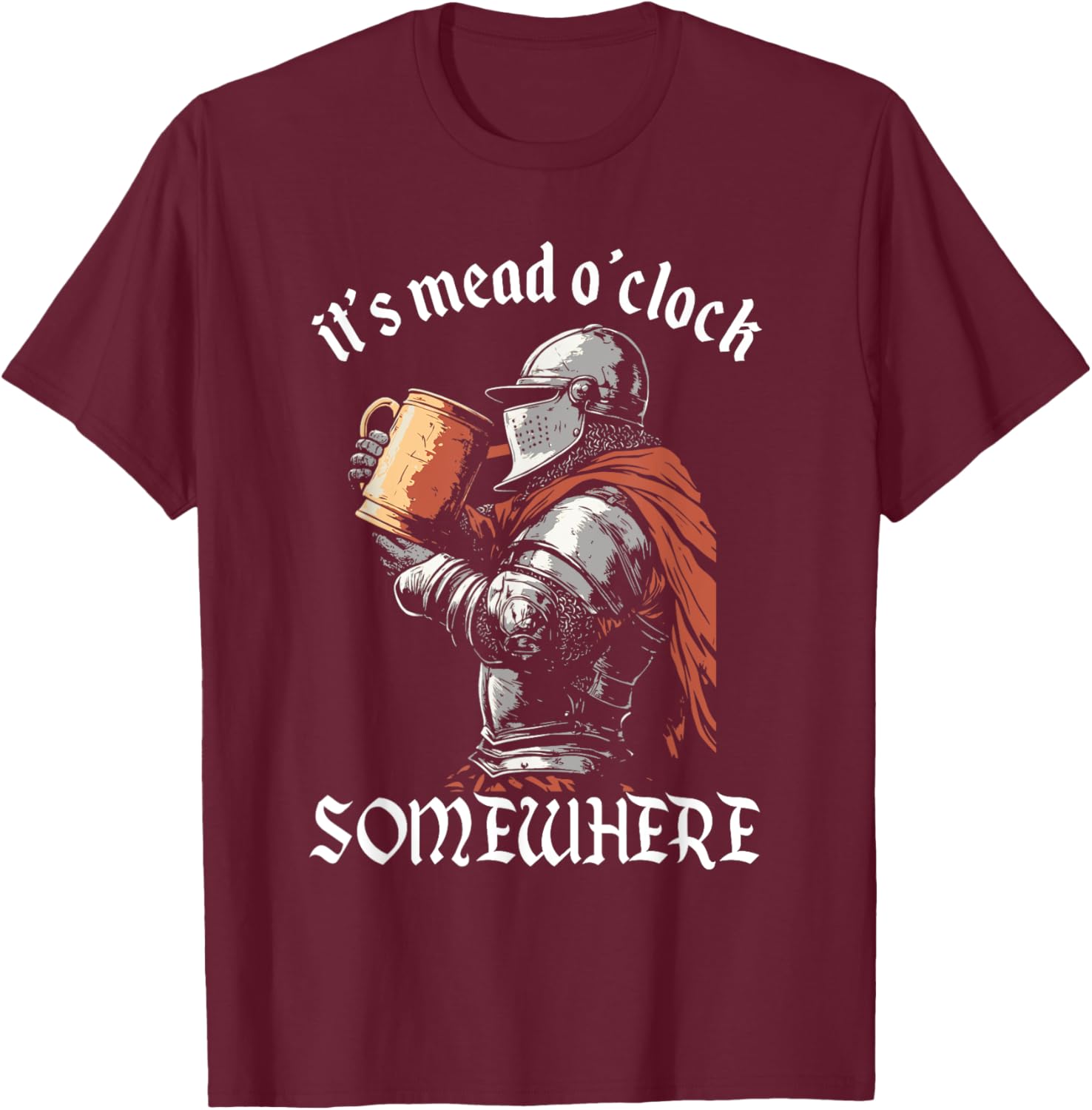 Funny Mead Drinking Medieval History Lover Ren Fair T-Shirt - T-Shirt | Maroon