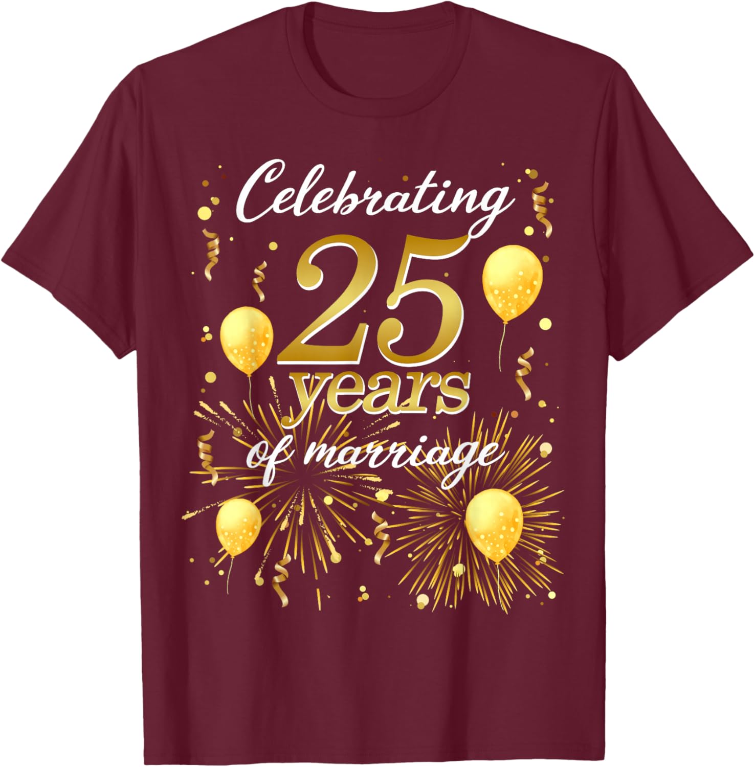 Celebrate 25 Years of Marriage The 25th Wedding Anniversary T-Shirt - T-Shirt | Maroon