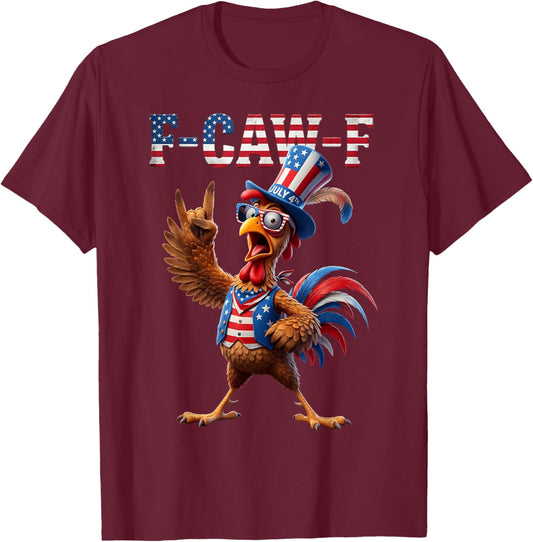 F Caw F American Flag Rooster 4th of July Fawk Chicken Humor T-Shirt - T-Shirt | Maroon