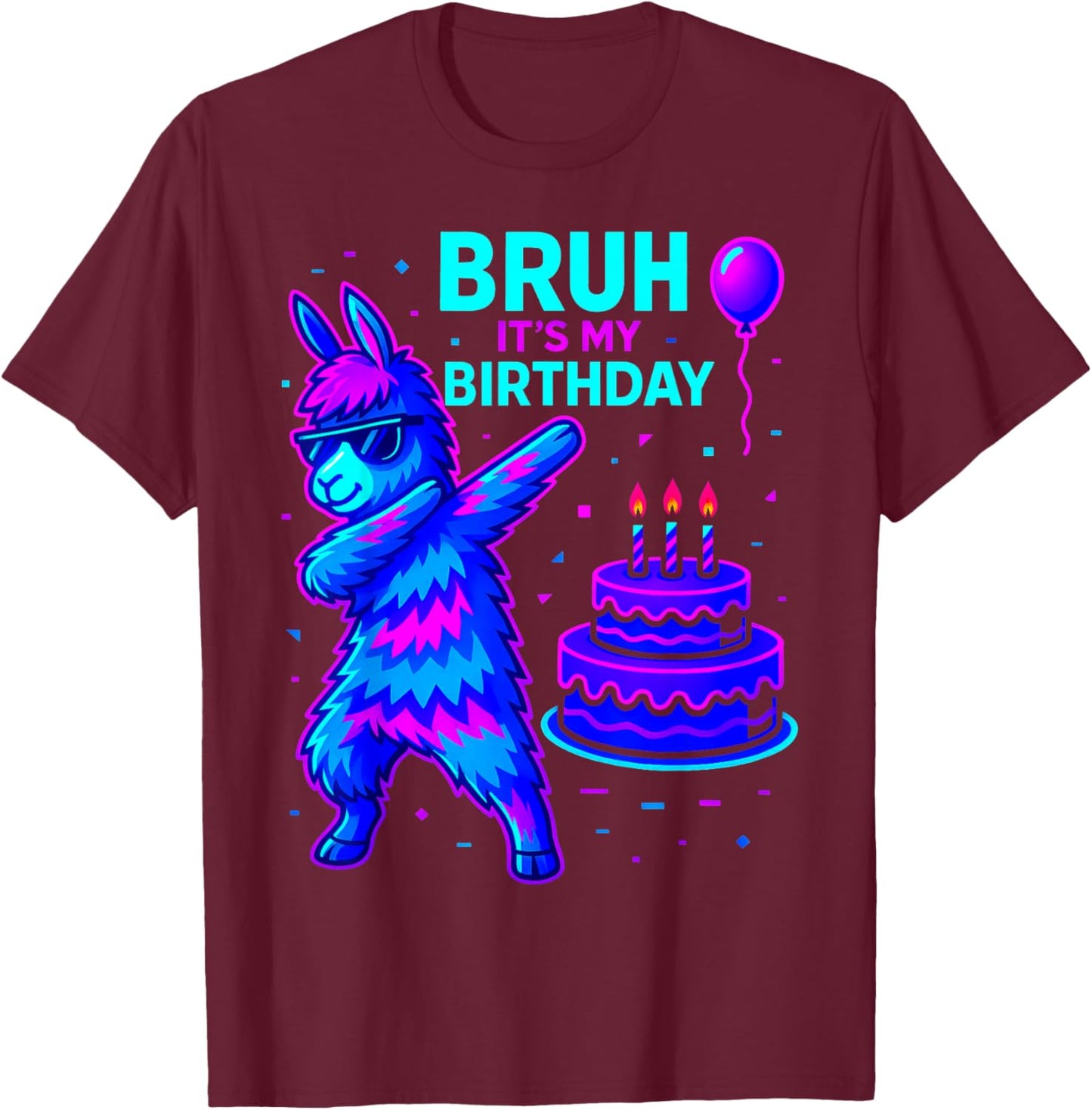 Bruh Its My Birthday Llama Pinata Family Party Bday T-Shirt - T-Shirt | Maroon