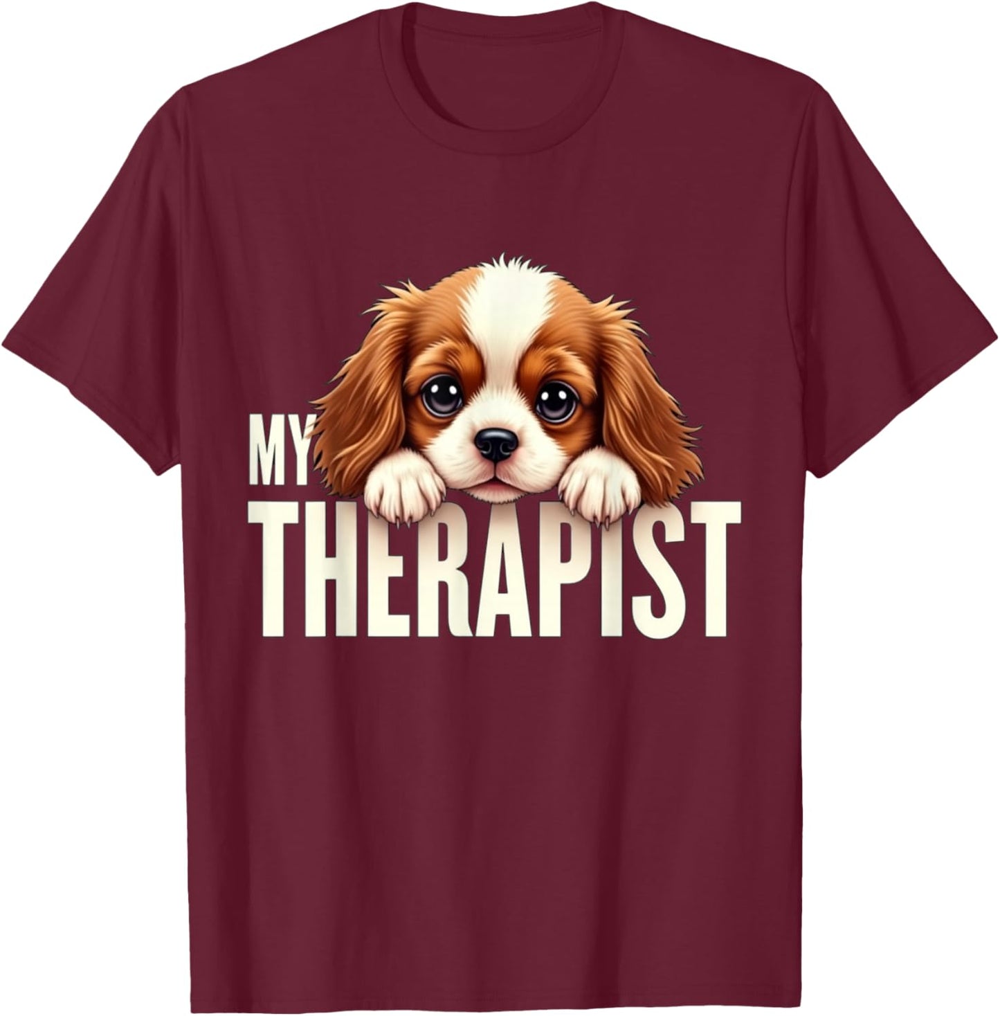 Funny Puppy My Therapist Cavalier King Charles Spaniel Dog T-Shirt - T-Shirt | Maroon
