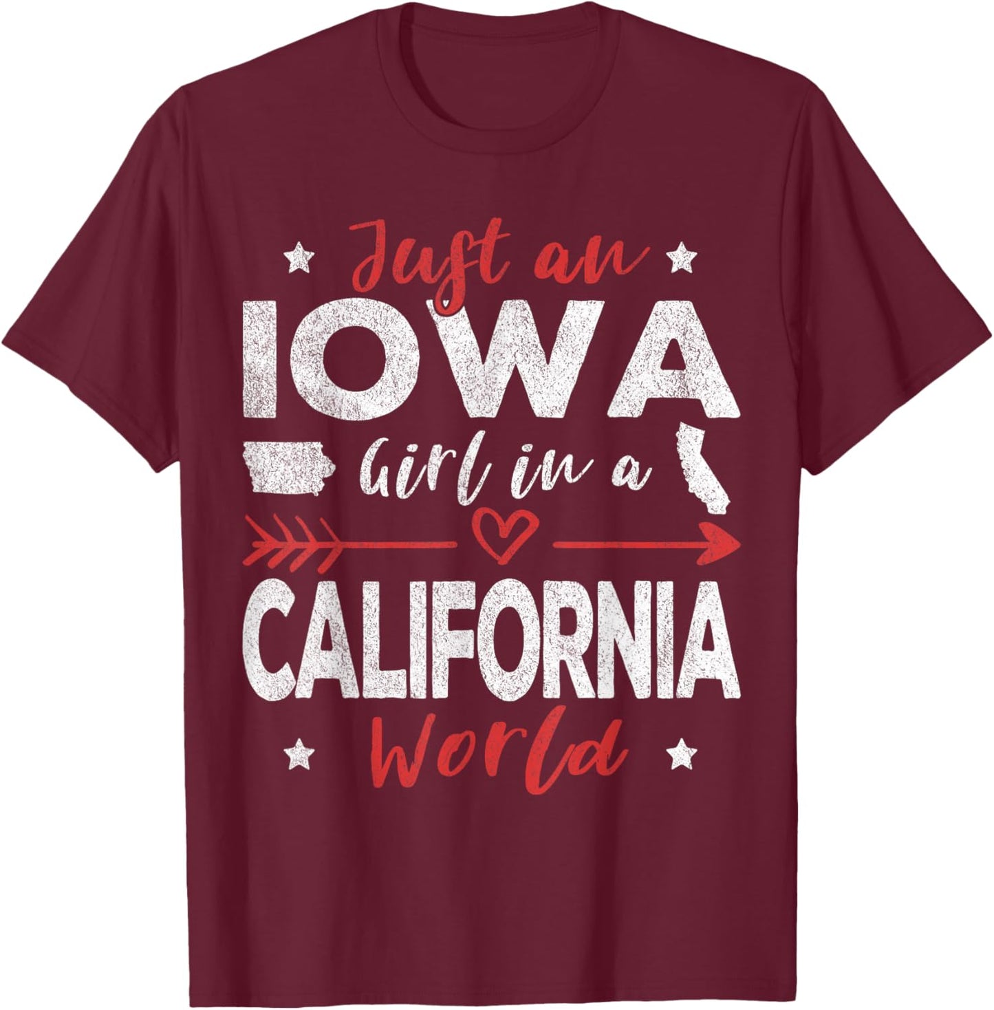 Just An Iowa Girl In A California World T-Shirt - T-Shirt | Maroon