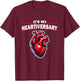 It's My Heartiversary CHD Awareness Hearts diseases Surgery T-Shirt - T-Shirt | Maroon