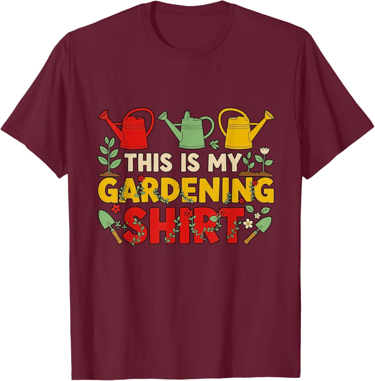 Funny for Planting and Harvesting This is My Gardening T-Shirt - T-Shirt | Maroon