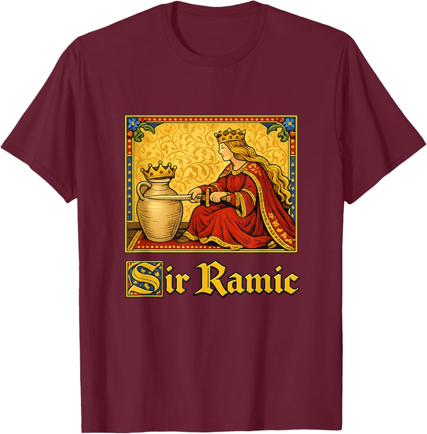 Sir Ramic Ceramic Medieval Gen Z Brainrot Meme Raunchy Joke T-Shirt - T-Shirt | Maroon