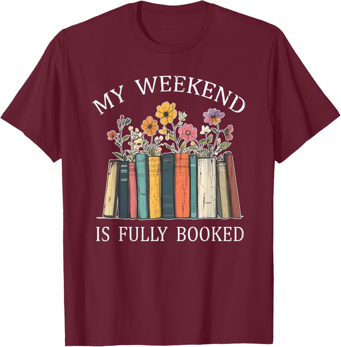 My Weekend is Fully Booked, Cozy Bookish T-Shirt - T-Shirt | Maroon