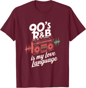 90's R&b Is My Love Language - 90s R&b Music Rnb T-Shirt - T-Shirt | Maroon