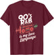 90's R&b Is My Love Language - 90s R&b Music Rnb T-Shirt - T-Shirt | Maroon
