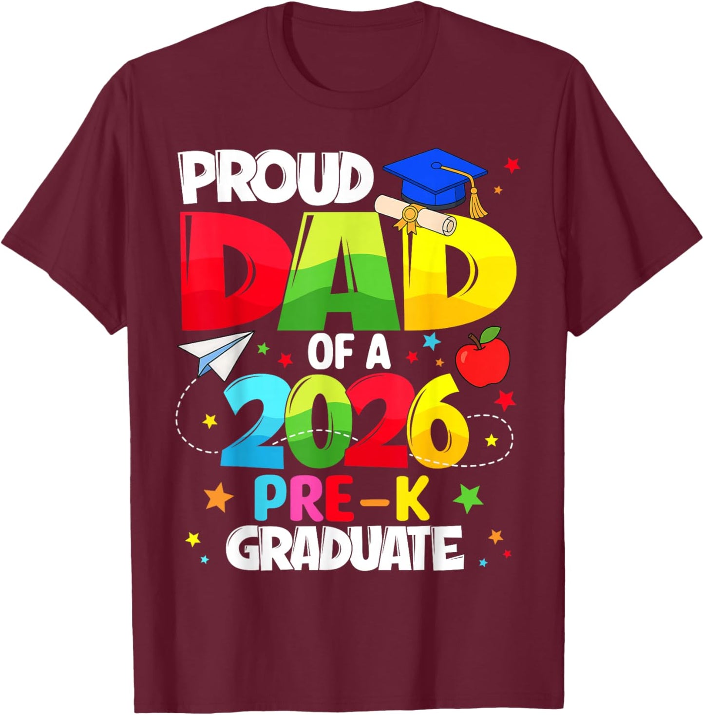 Proud Dad Class of 2026 Pre-K Graduate Graduation T-Shirt - T-Shirt | Maroon