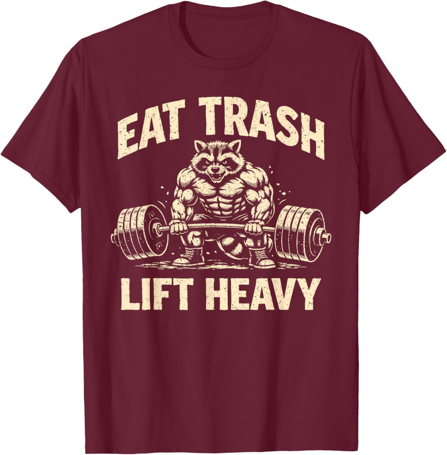 Eat Trash Lift Heavy Funny Workout Weights Lifting T-Shirt - T-Shirt | Maroon