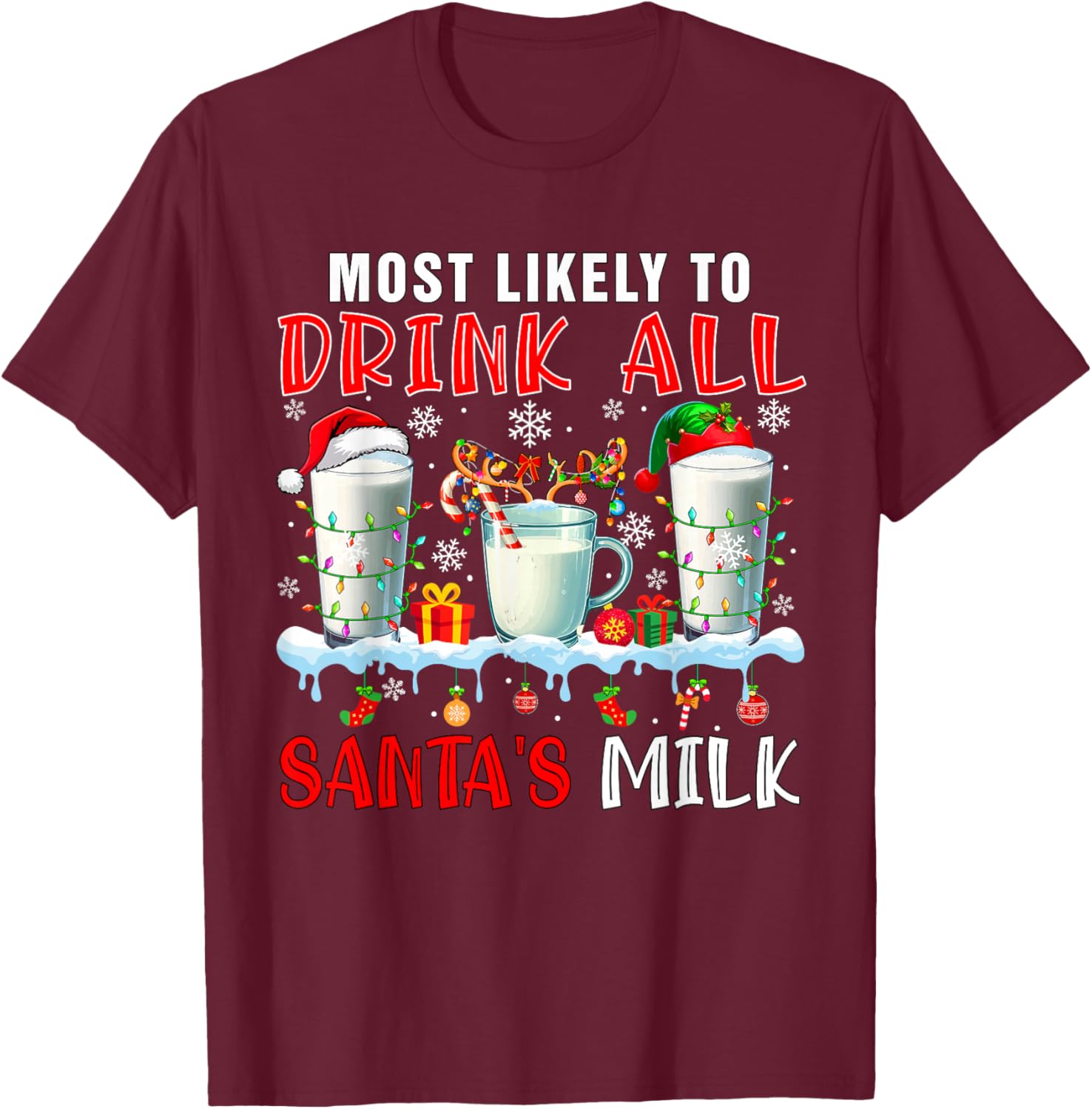 Most Like To Drink All Santa's Milk Xmas Naughty Santa Elf T-Shirt - T-Shirt | Maroon