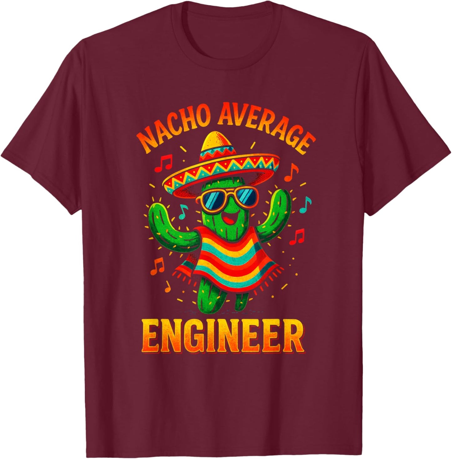 Nacho Average Engineer - Funny Cactus Humor T-Shirt - T-Shirt | Maroon