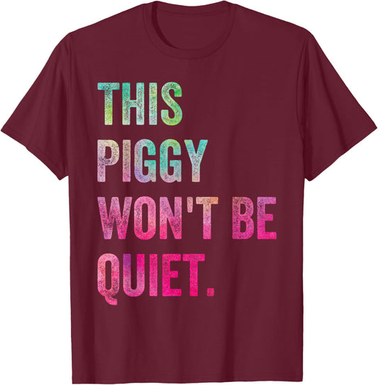 This Piggy Won't Be Quiet Funny Sarcastic Meme Quote T-Shirt - T-Shirt | Maroon