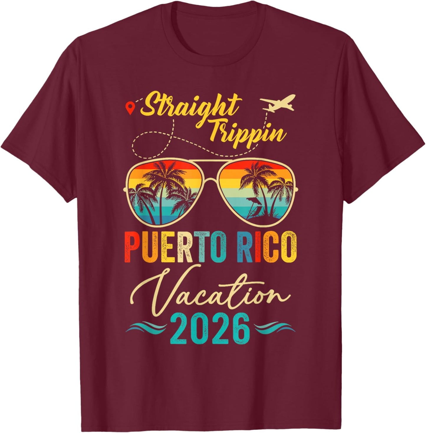 Straight 2026 Trippin Puerto-Rico Sunglasses Summer Vacation T-Shirt - T-Shirt | Maroon