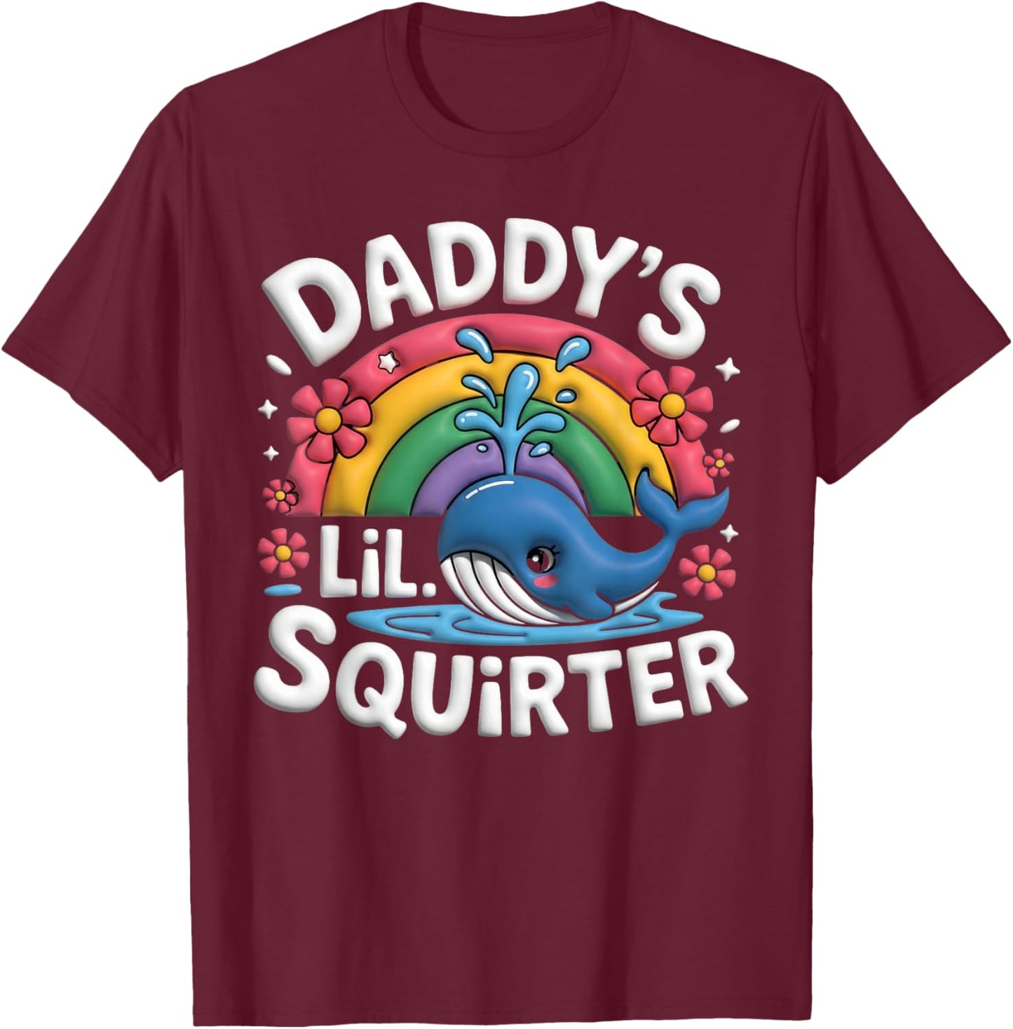 Inappropriate Funny Daddy' Lil Squirter Embarrassing Women's T-Shirt - T-Shirt | Maroon