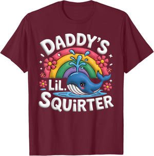 Inappropriate Funny Daddy' Lil Squirter Embarrassing Women's T-Shirt - T-Shirt | Maroon