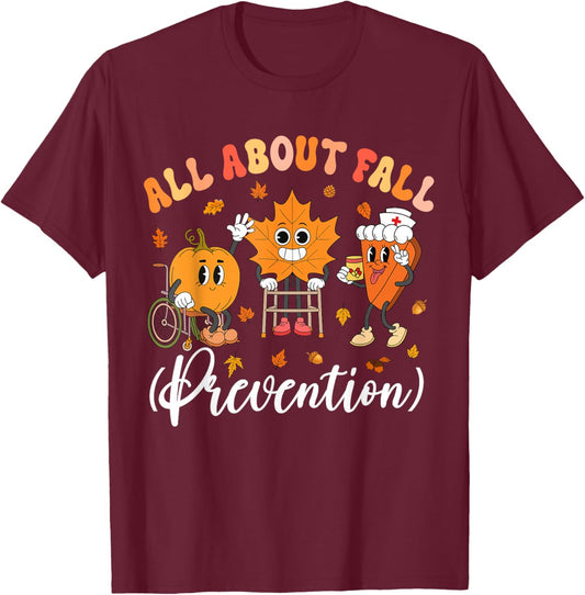 Nurse All About Fall Prevention Fall Physical Therapy PT OT T-Shirt - T-Shirt | Maroon