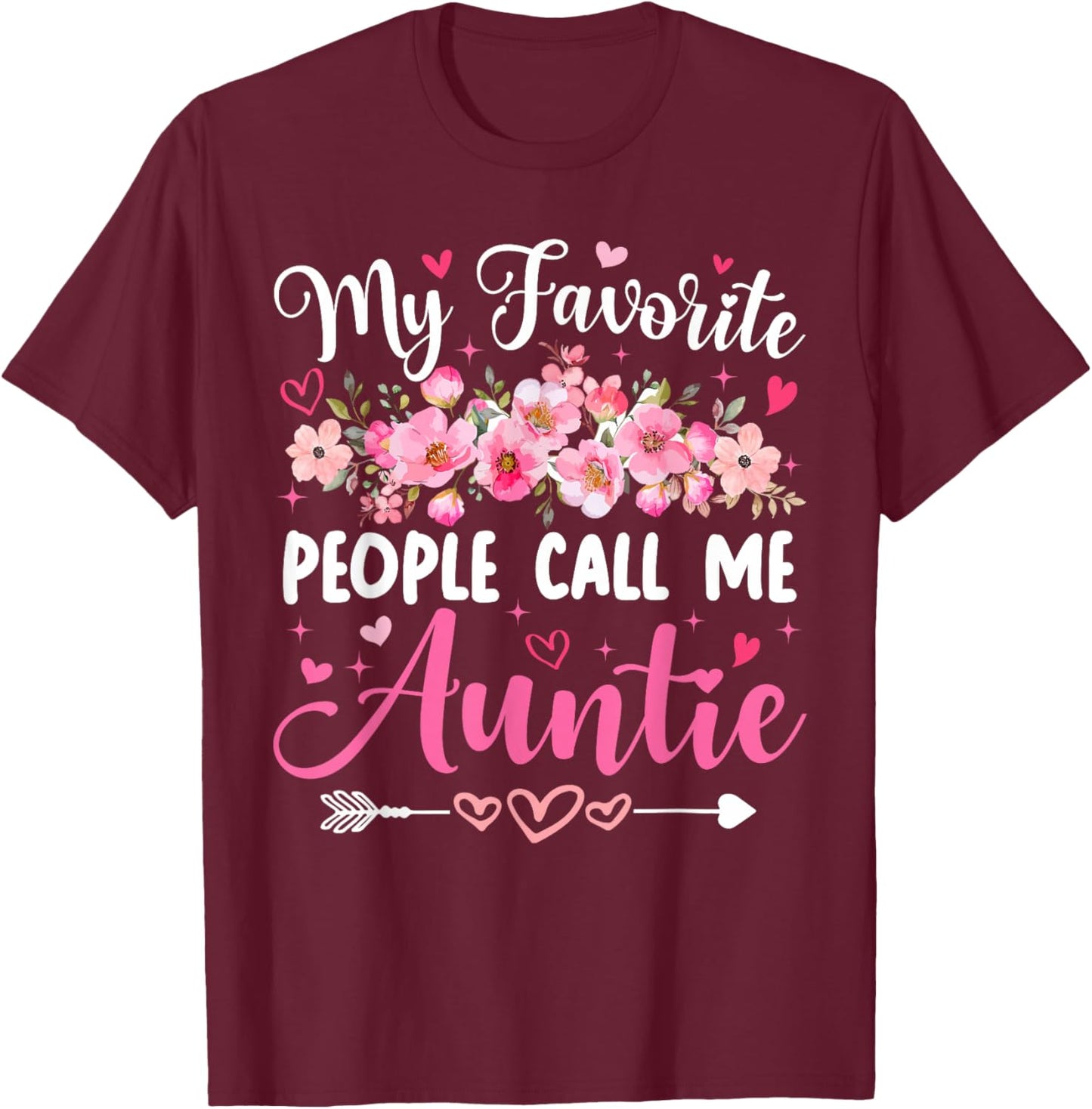 My Favorite People Call Me Auntie Floral Mother's Day Women T-Shirt - T-Shirt | Maroon
