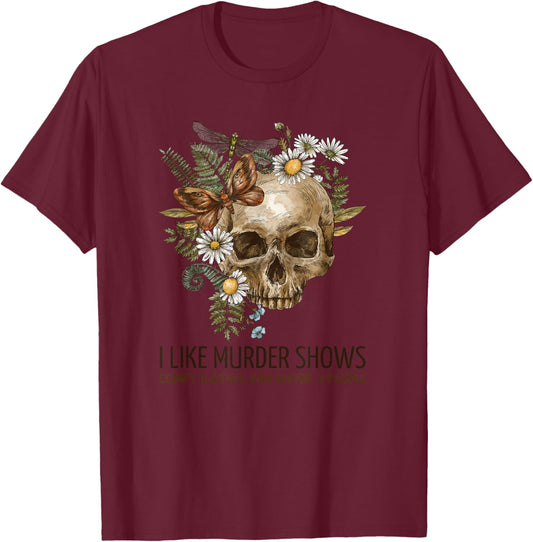 I Like Murder Shows Funny Halloween And Horror Design T-Shirt - T-Shirt | Maroon