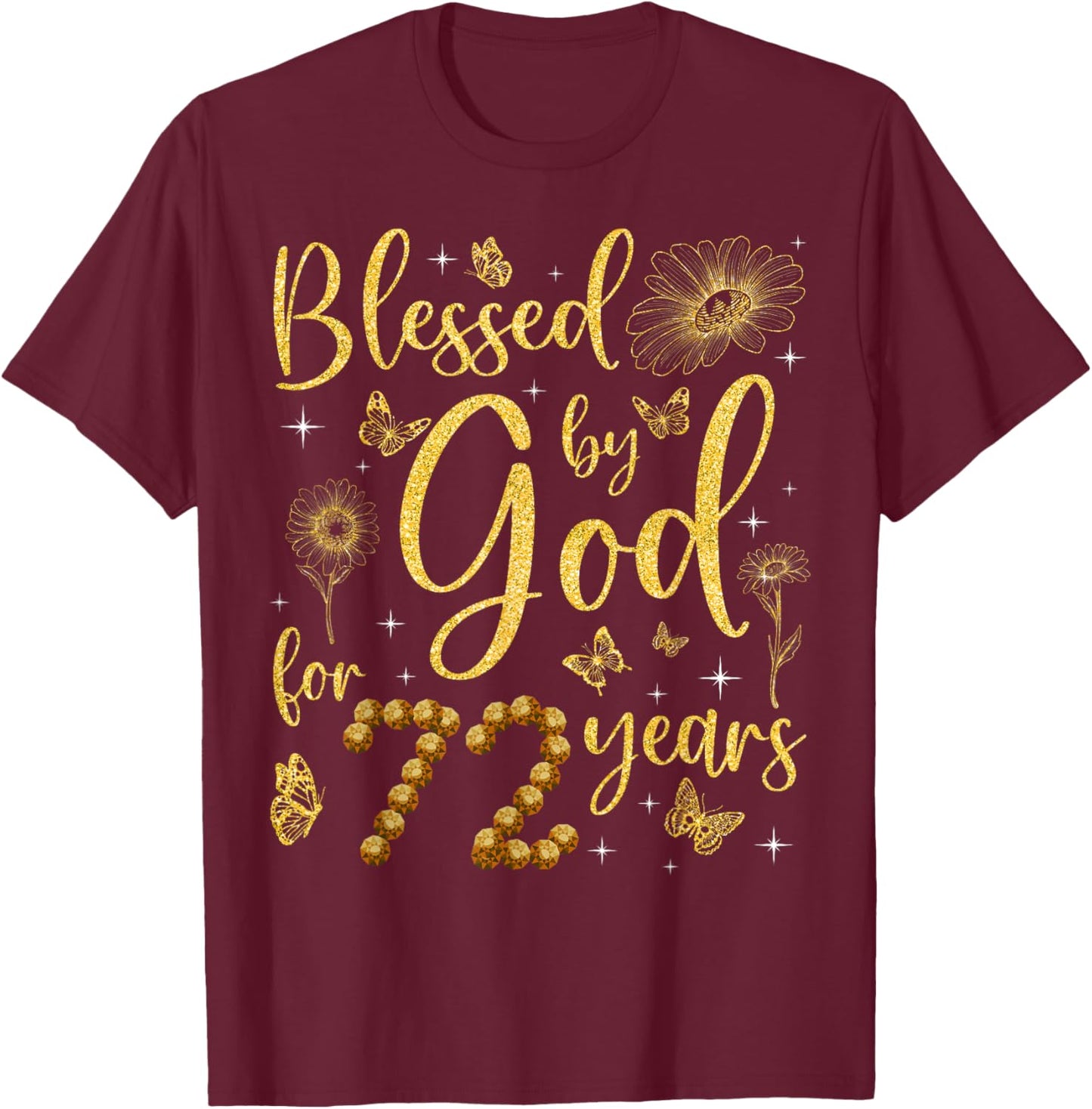 Butterfly Flower Blessed By God For 72 Years 72nd Birthday T-Shirt - T-Shirt | Maroon