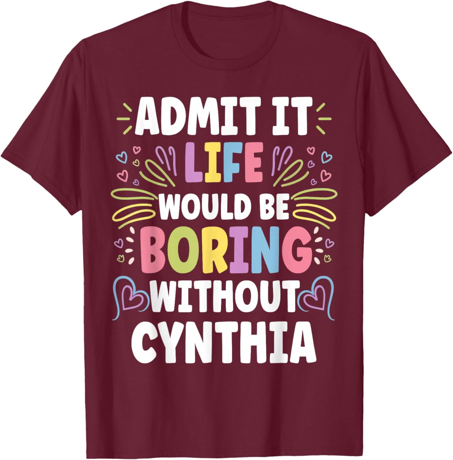 CYNTHIA Personalized Name Funny Cute Custom CYNTHIA Name T-Shirt - T-Shirt | Maroon