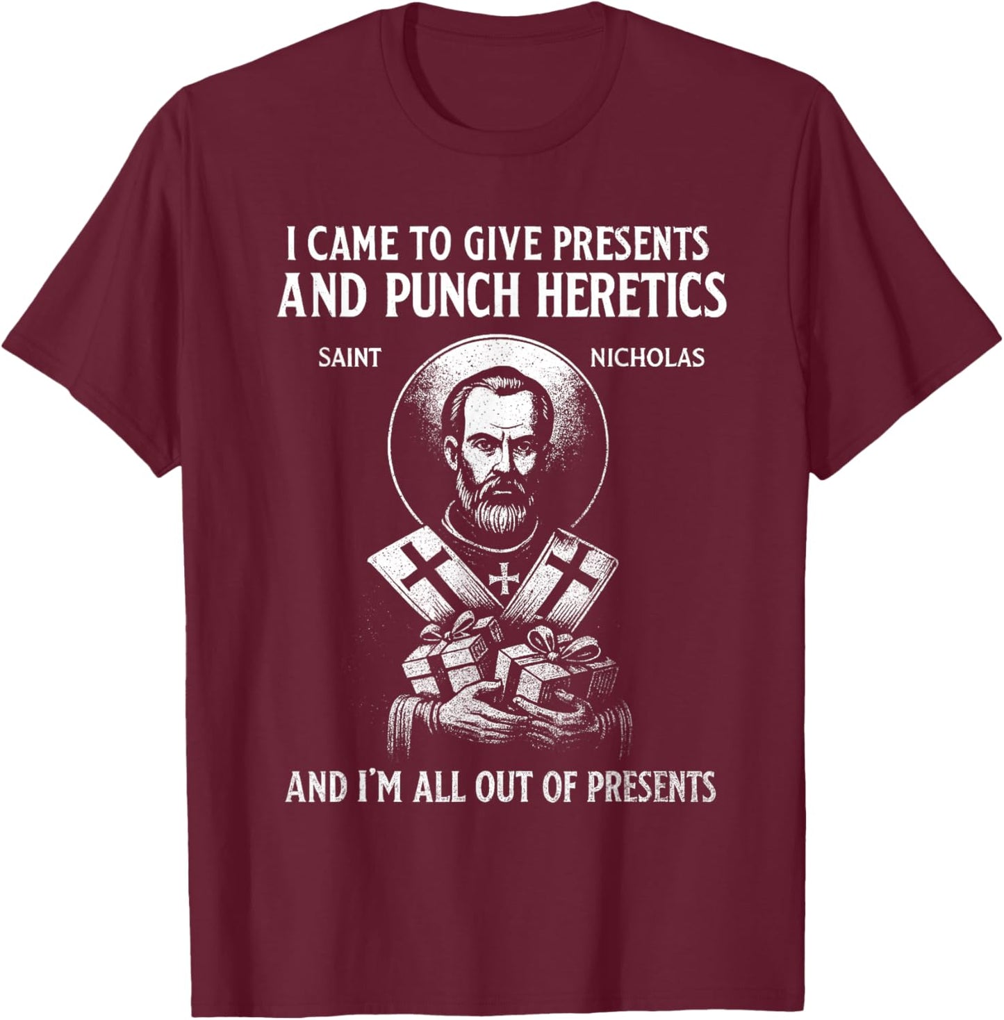 I Came to Give Presents and Punch Heretics St Nicholas Icon T-Shirt - T-Shirt | Maroon