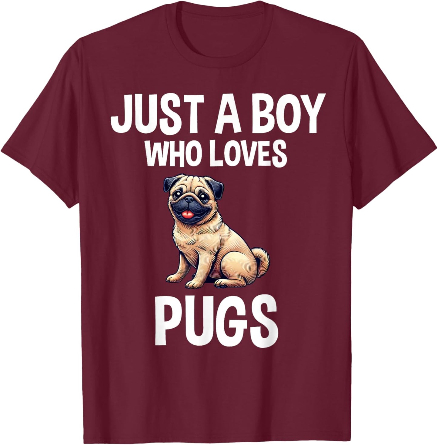Just A Boy Who Loves Pugs Cute Dog Pug T-Shirt - T-Shirt | Maroon