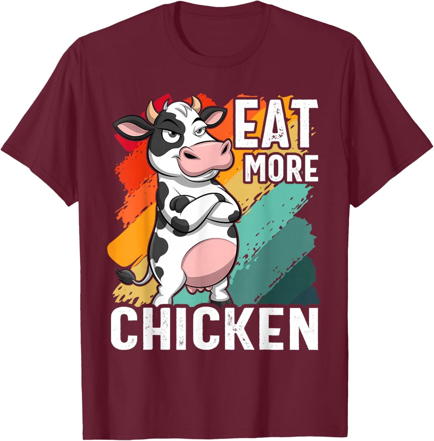 Eat More Chicken - Funny Sarcastic Cow Beef Meat BBQ Lover T-Shirt - T-Shirt | Maroon